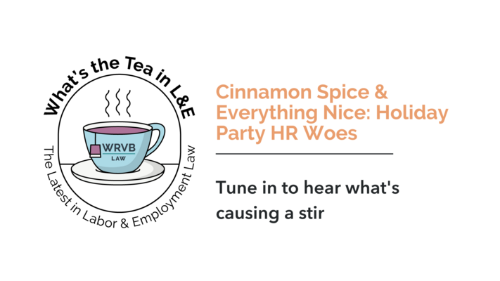 What’s the Tea in L&E? Cinnamon Spice & Everything Nice: Holiday Party HR Woes