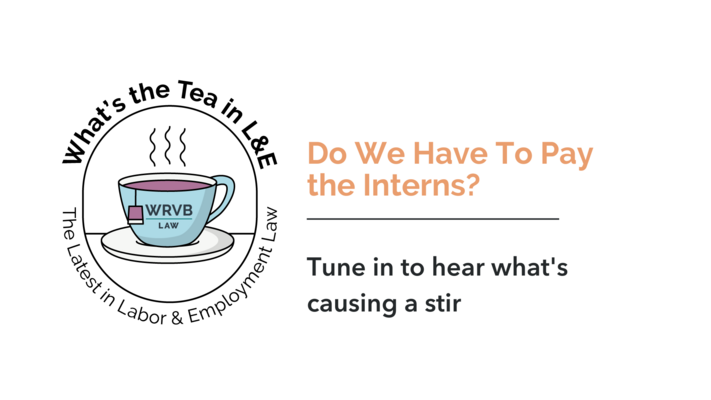 What’s the Tea in L&E? Do We Have To Pay the Interns?