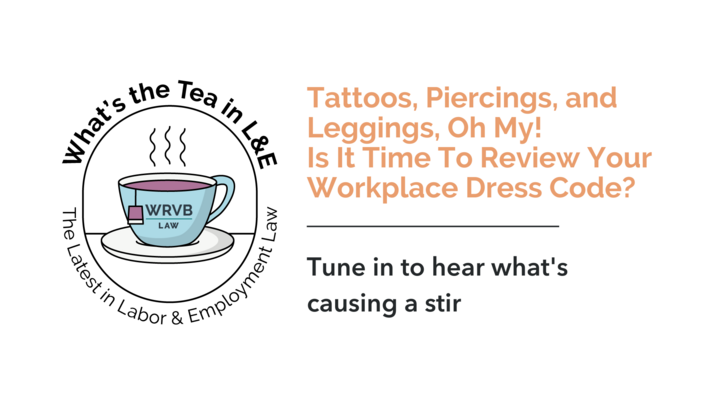 What’s the Tea in L&E? Tattoos, Piercings, and Leggings, Oh My! Reviewing Your Workplace Dress Code