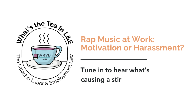 What’s the Tea in L&E? Rap Music at Work: Motivation or Harassment?