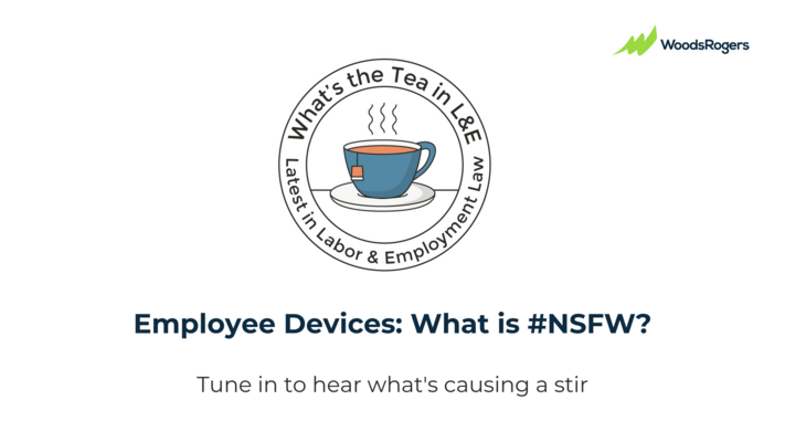 What's the Tea in L&E? Employee Devices: What is #NSFW?