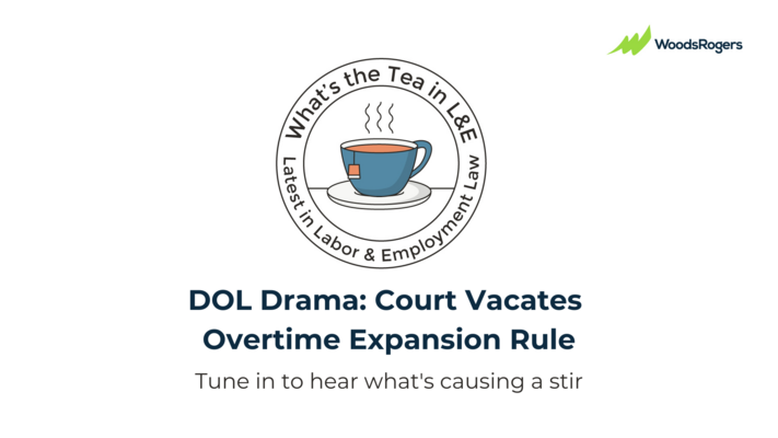 What's the Tea in L&E? DOL Drama: Court Vacates Overtime Expansion Rule