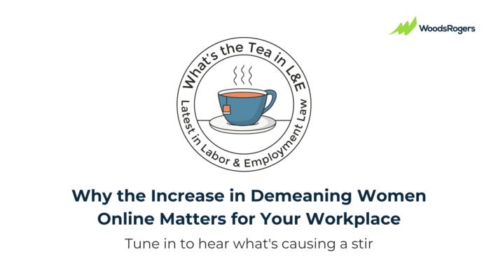 Why the Increase in Demeaning Women Online Matters for Your Workplace: What's the Tea in L&E?