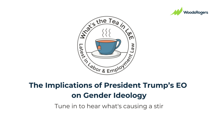 The Implications of President Trump's EO on Gender Ideology: What's the Tea in L&E?