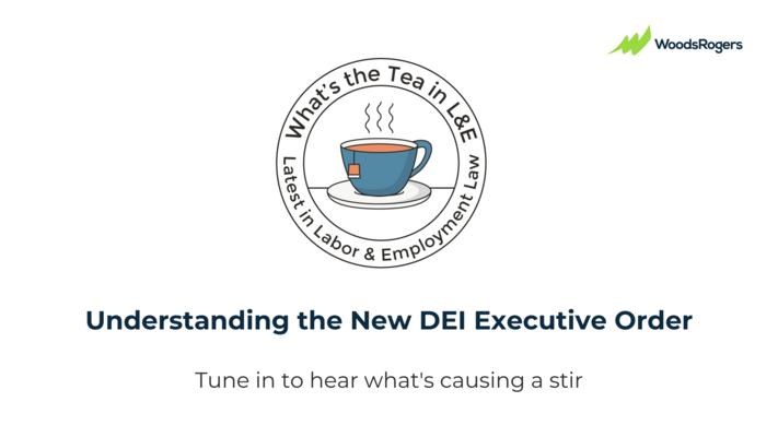 Understanding the New DEI Executive Order: What's the Tea in L&E?